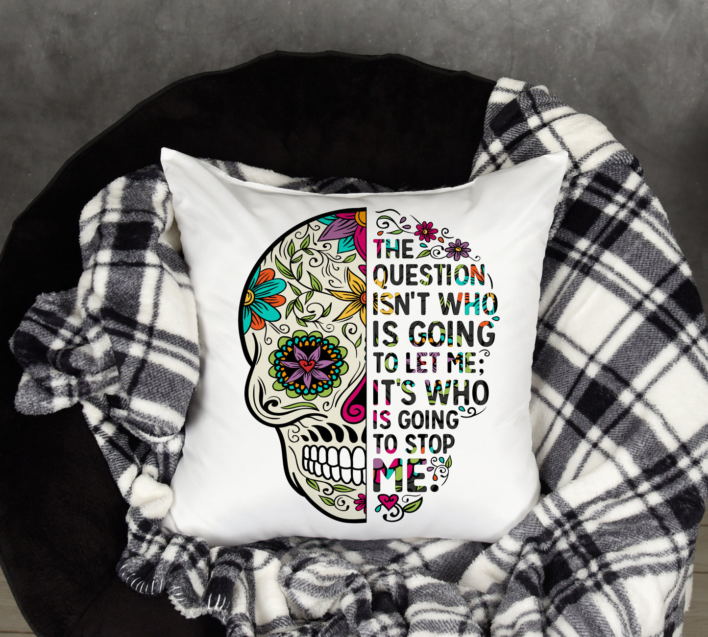 Sugar Skull Cushion. 'Who is going to stop me'.