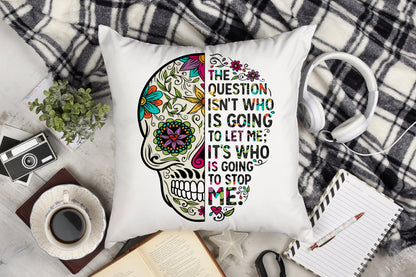 Sugar Skull Cushion. 'Who is going to stop me'.
